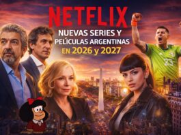 Netflix: cuáles son las 19 películas y las series argentinas que se estrenarán en 2026 y 2027